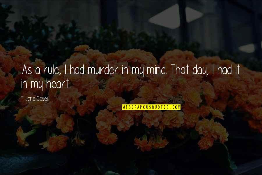 Disqualifiable Quotes By Jane Casey: As a rule, I had murder in my