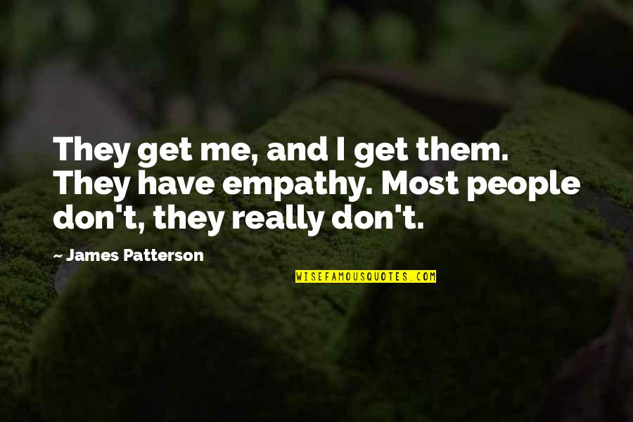 Disquietude Synonym Quotes By James Patterson: They get me, and I get them. They Disquietude Synonym Quotes By James Patterson: They get me, and I get them. They