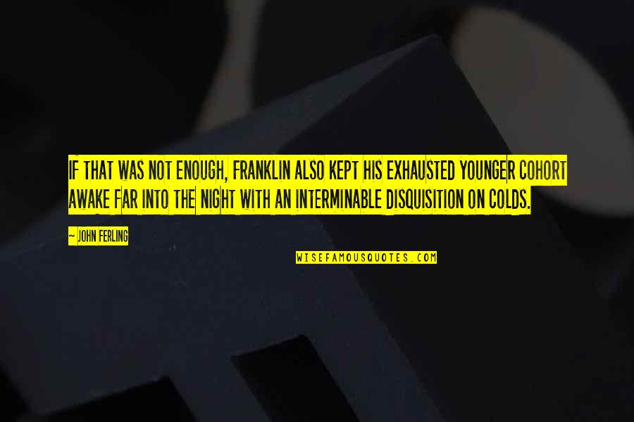 Disquisition Quotes By John Ferling: If that was not enough, Franklin also kept Disquisition Quotes By John Ferling: If that was not enough, Franklin also kept