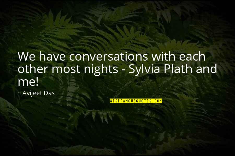 Disraelis Novels Quotes By Avijeet Das: We have conversations with each other most nights