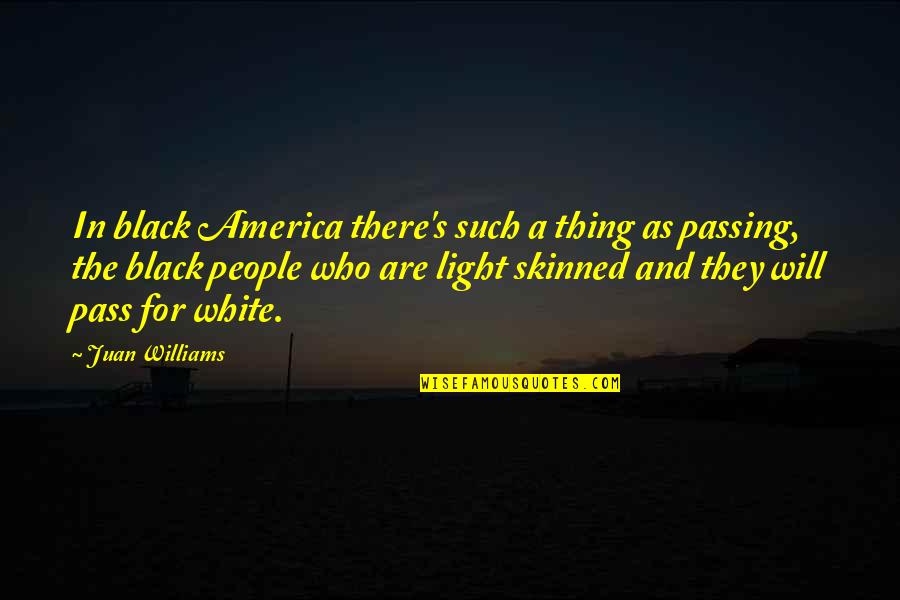 Disregulated Quotes By Juan Williams: In black America there's such a thing as Disregulated Quotes By Juan Williams: In black America there's such a thing as