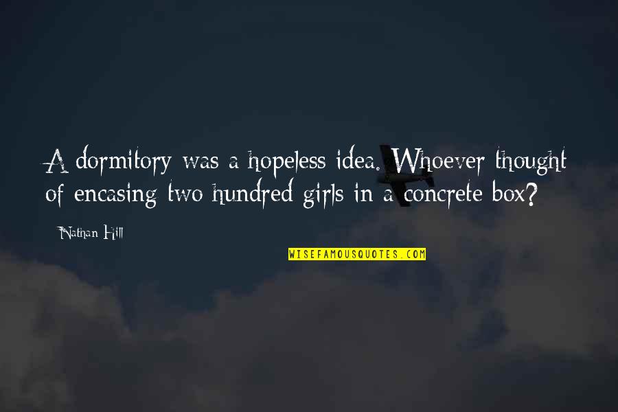 Disrepectful Quotes By Nathan Hill: A dormitory was a hopeless idea. Whoever thought Disrepectful Quotes By Nathan Hill: A dormitory was a hopeless idea. Whoever thought