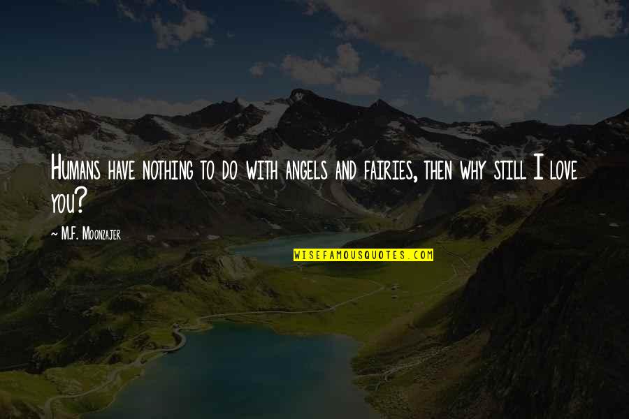 Disrepecting Quotes By M.F. Moonzajer: Humans have nothing to do with angels and