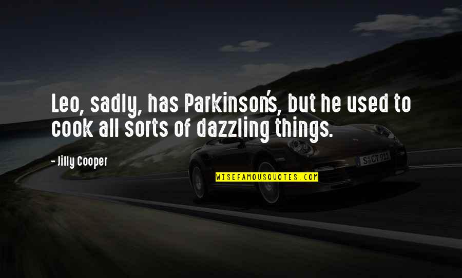 Disreputable Guy Quotes By Jilly Cooper: Leo, sadly, has Parkinson's, but he used to