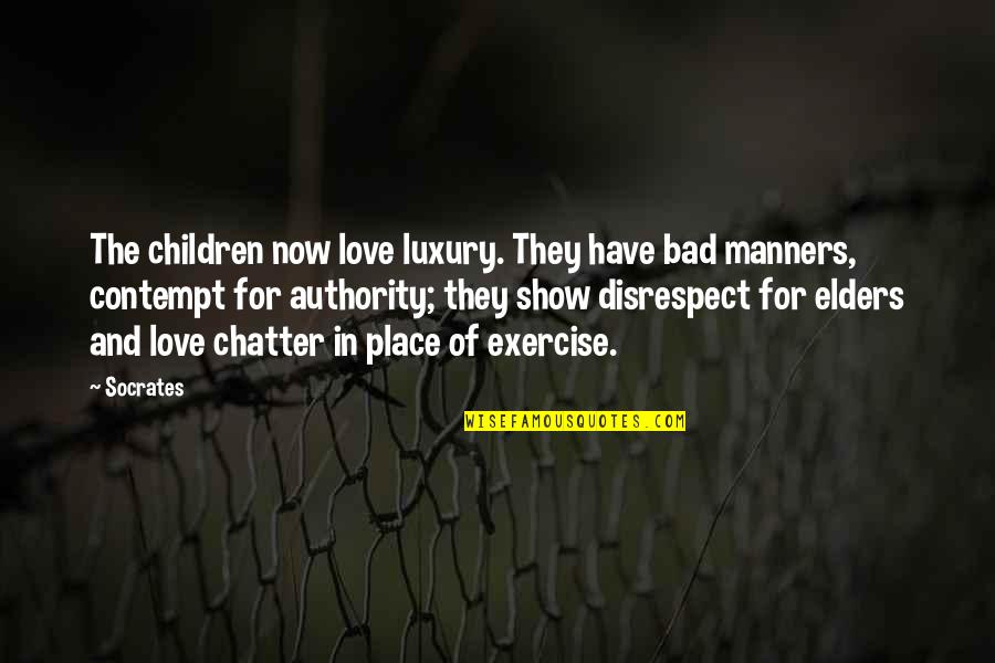 Disrespect In Love Quotes By Socrates: The children now love luxury. They have bad