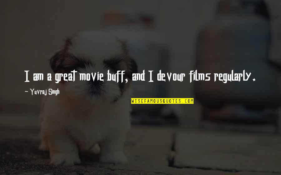 Disrespect In Marriage Quotes By Yuvraj Singh: I am a great movie buff, and I Disrespect In Marriage Quotes By Yuvraj Singh: I am a great movie buff, and I