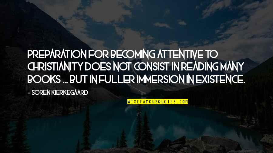 Disrespectful Employees Quotes By Soren Kierkegaard: Preparation for becoming attentive to Christianity does not