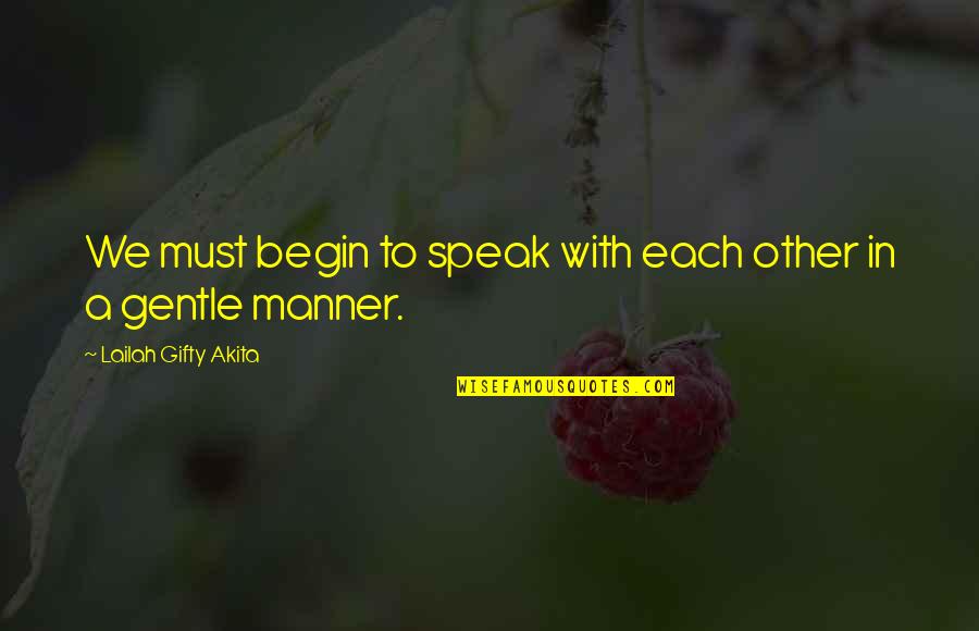 Disrespectful Funny Quotes By Lailah Gifty Akita: We must begin to speak with each other Disrespectful Funny Quotes By Lailah Gifty Akita: We must begin to speak with each other