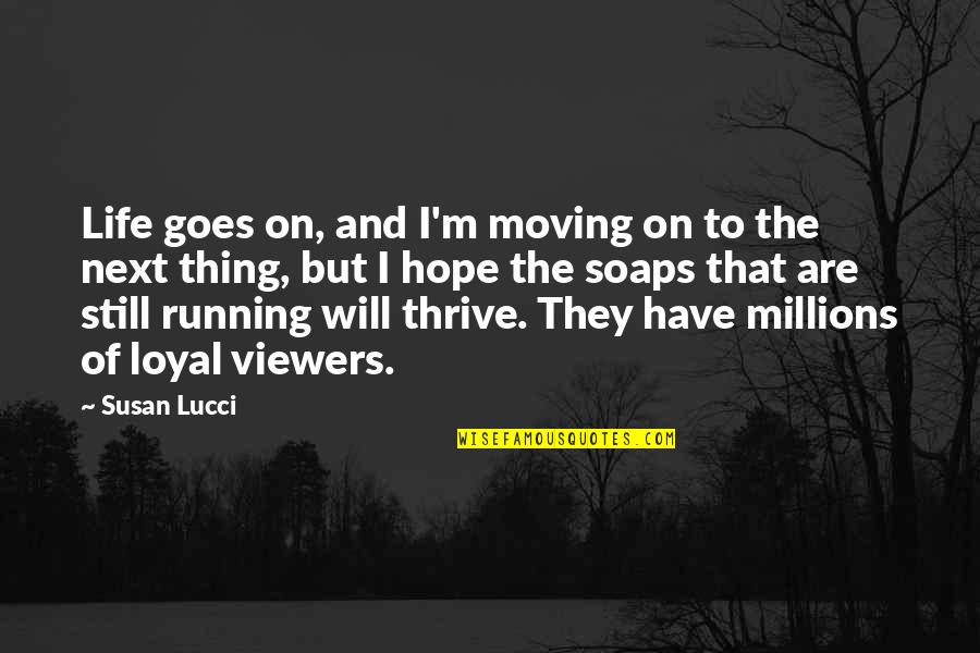 Disrespectful Jamaican Quotes By Susan Lucci: Life goes on, and I'm moving on to Disrespectful Jamaican Quotes By Susan Lucci: Life goes on, and I'm moving on to