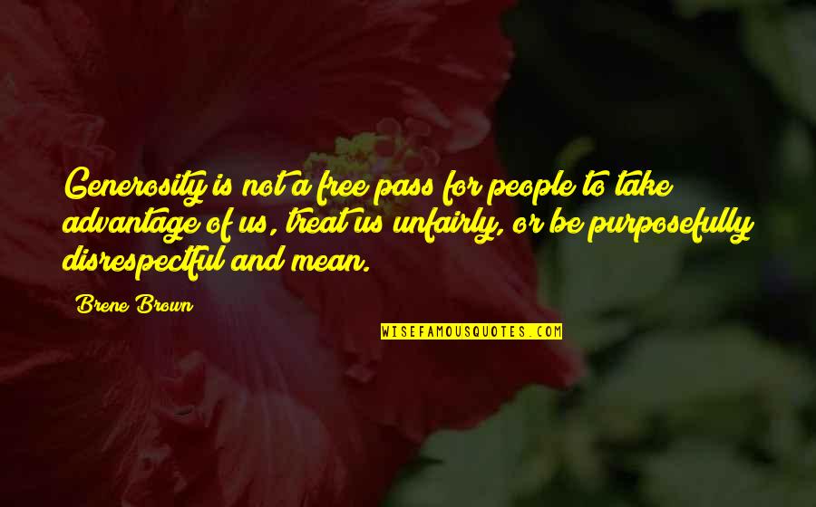 Disrespectful People Quotes By Brene Brown: Generosity is not a free pass for people