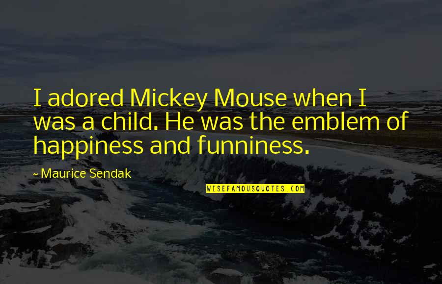 Disrespecting Authority Quotes By Maurice Sendak: I adored Mickey Mouse when I was a