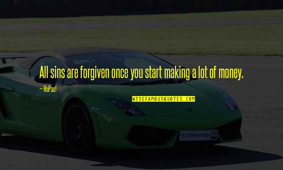 Disrespecting Females Quotes By RuPaul: All sins are forgiven once you start making
