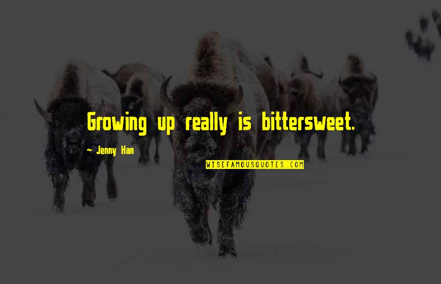 Disrespecting Girlfriend Quotes By Jenny Han: Growing up really is bittersweet. Disrespecting Girlfriend Quotes By Jenny Han: Growing up really is bittersweet.