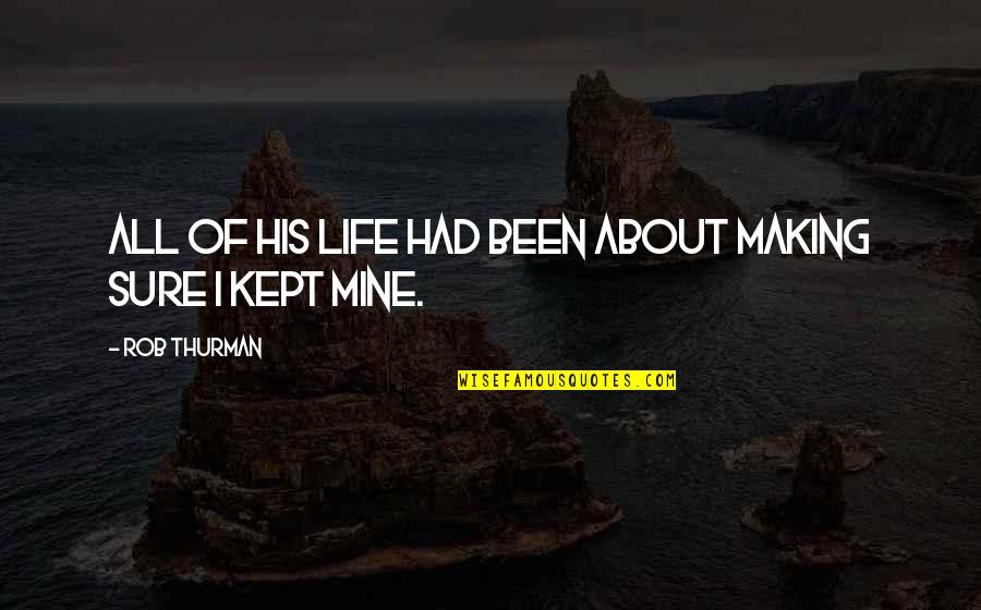Disrespecting Husband Quotes By Rob Thurman: All of his life had been about making Disrespecting Husband Quotes By Rob Thurman: All of his life had been about making