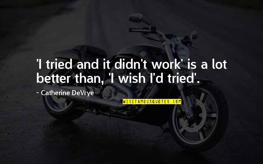 Disrespecting Your Girlfriend Quotes By Catherine DeVrye: 'I tried and it didn't work' is a Disrespecting Your Girlfriend Quotes By Catherine DeVrye: 'I tried and it didn't work' is a