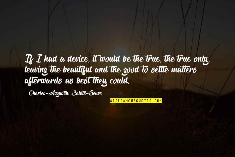 Disrespects Wife Quotes By Charles-Augustin Sainte-Beuve: If I had a device, it would be
