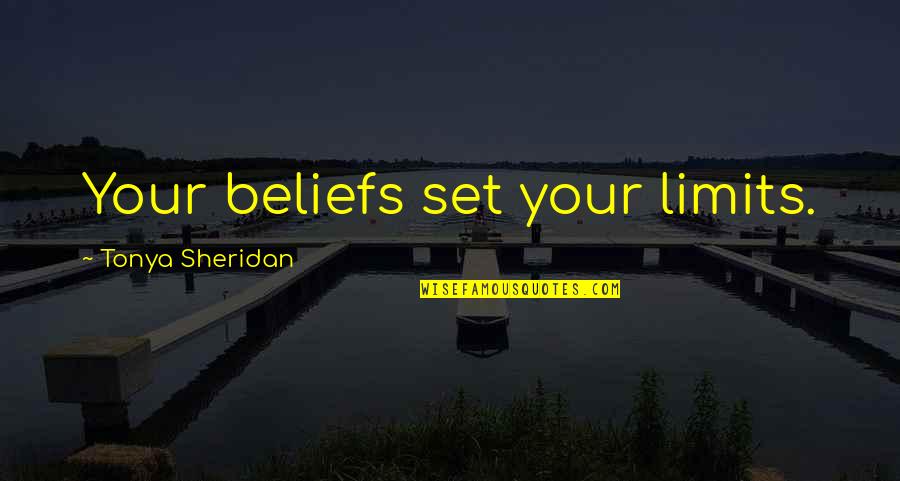 Disrobe Quotes By Tonya Sheridan: Your beliefs set your limits. Disrobe Quotes By Tonya Sheridan: Your beliefs set your limits.