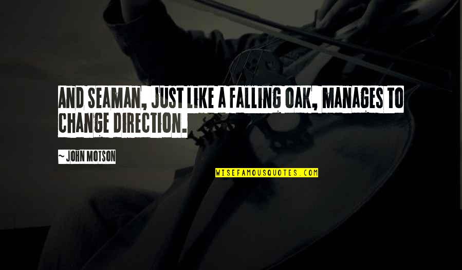 Disrobed Movie Quotes By John Motson: And Seaman, just like a falling oak, manages