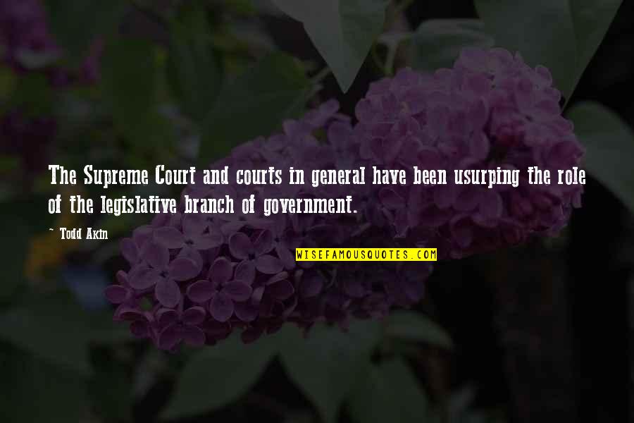 Disrobed Quotes By Todd Akin: The Supreme Court and courts in general have
