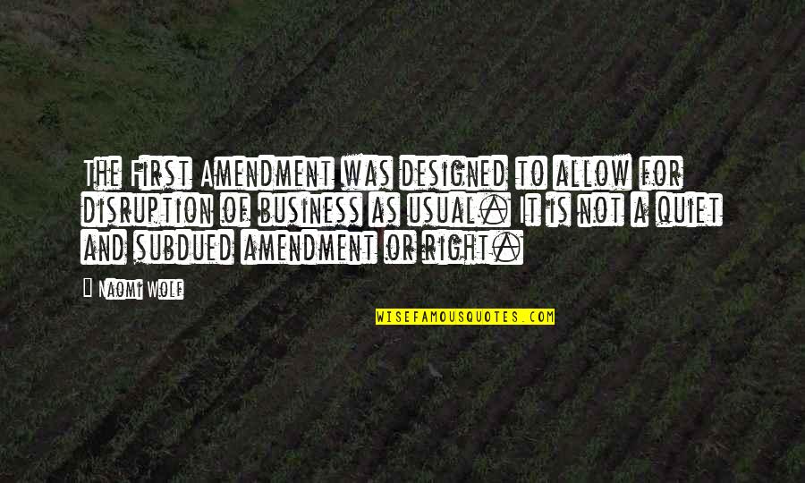 Disruption's Quotes By Naomi Wolf: The First Amendment was designed to allow for Disruption's Quotes By Naomi Wolf: The First Amendment was designed to allow for