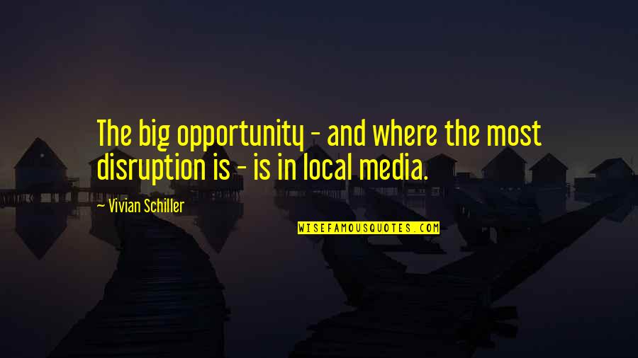 Disruption's Quotes By Vivian Schiller: The big opportunity - and where the most