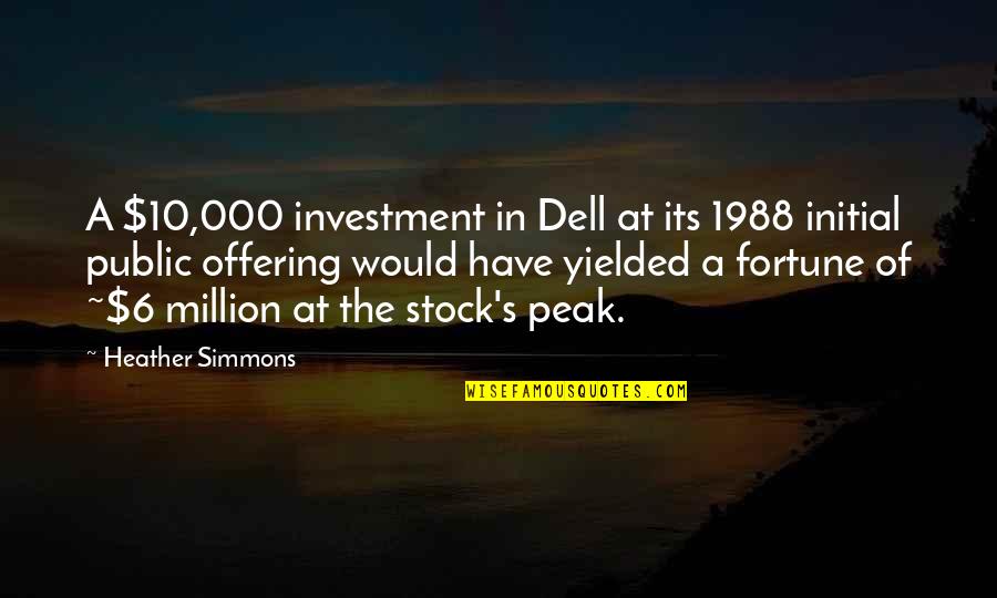 Disruptive Innovation Quotes By Heather Simmons: A $10,000 investment in Dell at its 1988