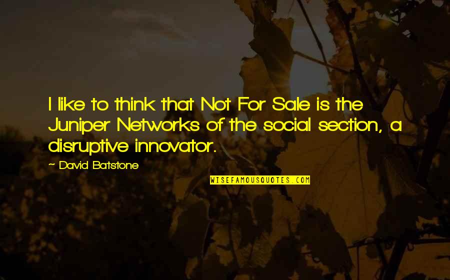 Disruptive Quotes By David Batstone: I like to think that Not For Sale