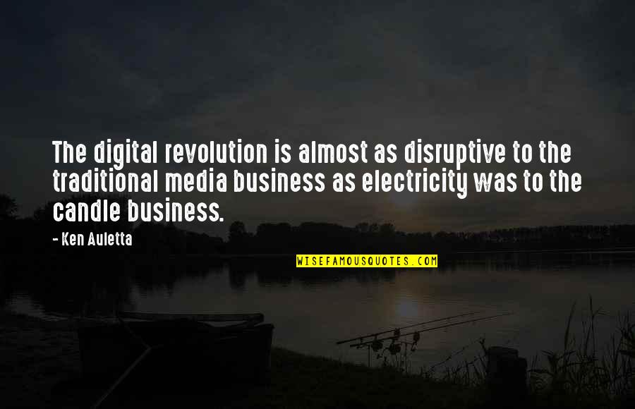 Disruptive Quotes By Ken Auletta: The digital revolution is almost as disruptive to