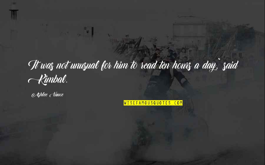 Disruptors Quotes By Ashlee Vance: It was not unusual for him to read