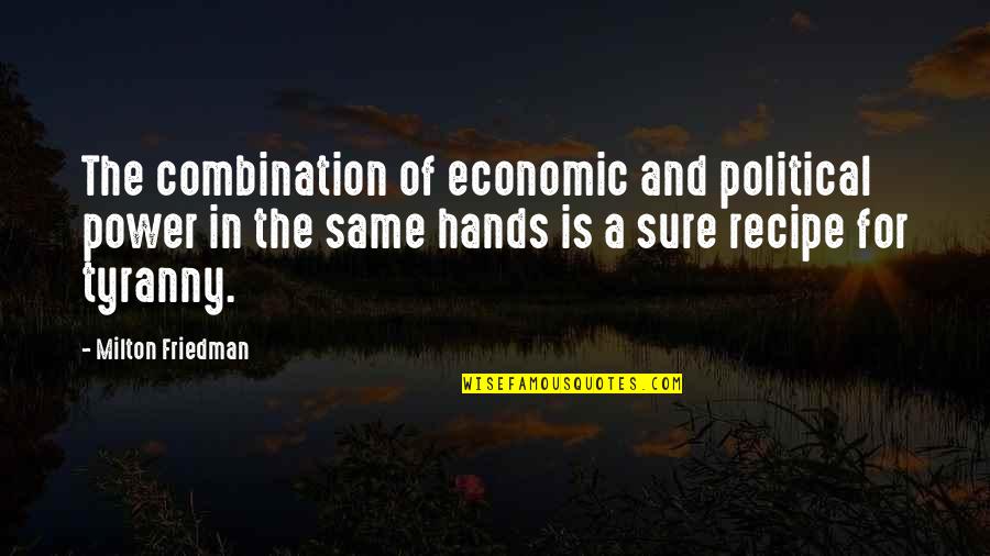Diss Ex Girlfriend Quotes By Milton Friedman: The combination of economic and political power in Diss Ex Girlfriend Quotes By Milton Friedman: The combination of economic and political power in