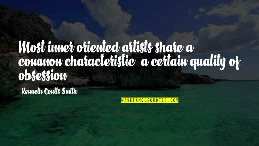 Diss Poems Quotes By Kenneth Coutts-Smith: Most inner-oriented artists share a common characteristic, a Diss Poems Quotes By Kenneth Coutts-Smith: Most inner-oriented artists share a common characteristic, a