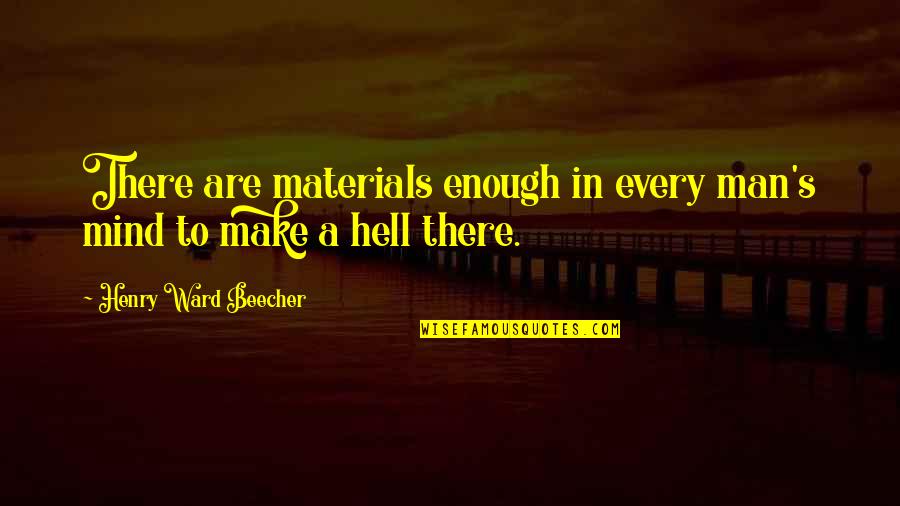 Dissanayake Mudiyanselage Quotes By Henry Ward Beecher: There are materials enough in every man's mind Dissanayake Mudiyanselage Quotes By Henry Ward Beecher: There are materials enough in every man's mind