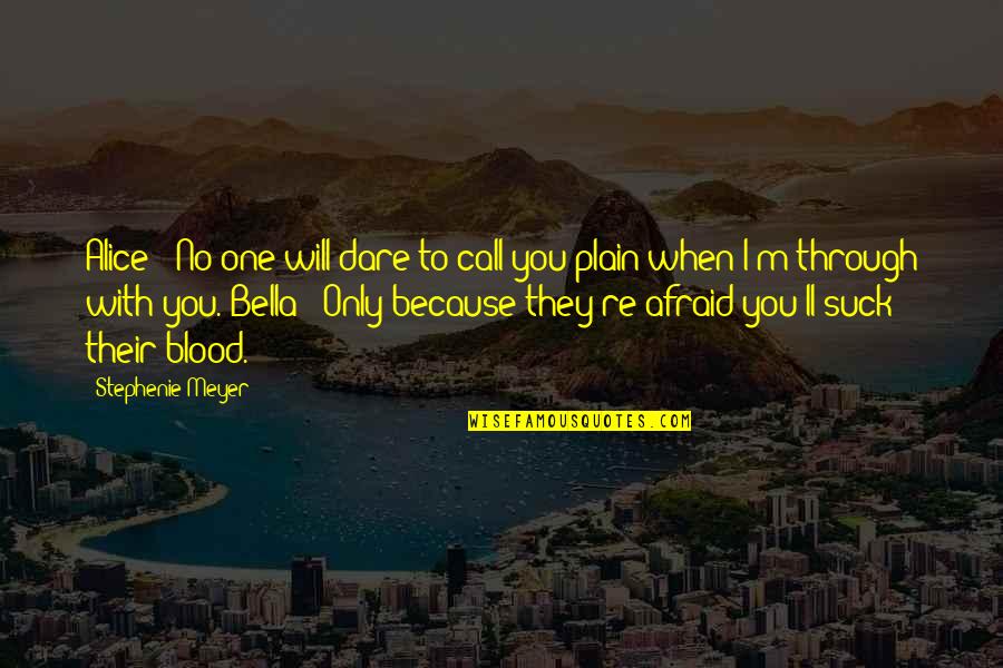 Dissappointed Quotes By Stephenie Meyer: Alice: "No one will dare to call you Dissappointed Quotes By Stephenie Meyer: Alice: "No one will dare to call you