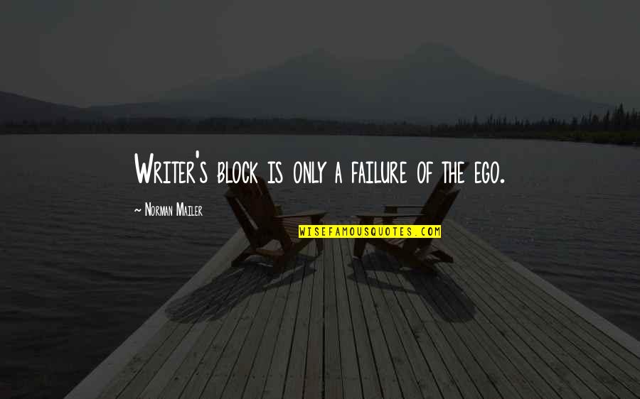 Dissatisfyingly Quotes By Norman Mailer: Writer's block is only a failure of the Dissatisfyingly Quotes By Norman Mailer: Writer's block is only a failure of the