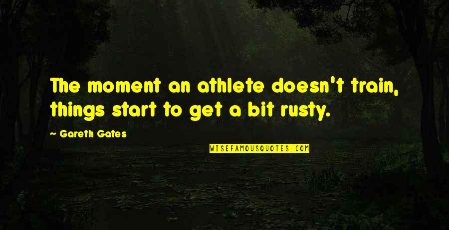 Disscussion Quotes By Gareth Gates: The moment an athlete doesn't train, things start