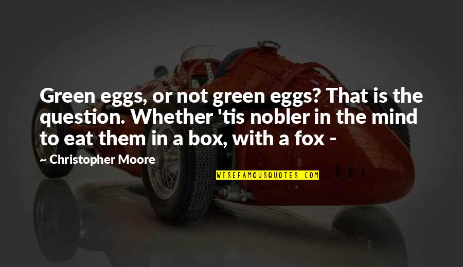 Dissecting Quotes By Christopher Moore: Green eggs, or not green eggs? That is