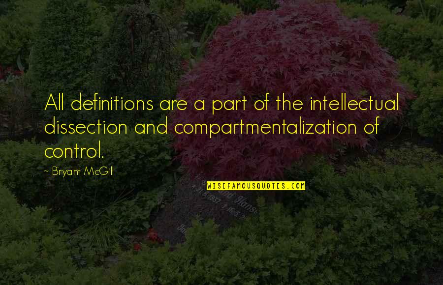 Dissection Quotes By Bryant McGill: All definitions are a part of the intellectual