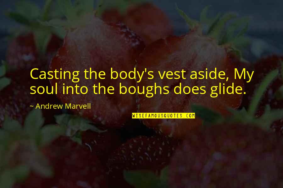 Dissector Quotes By Andrew Marvell: Casting the body's vest aside, My soul into