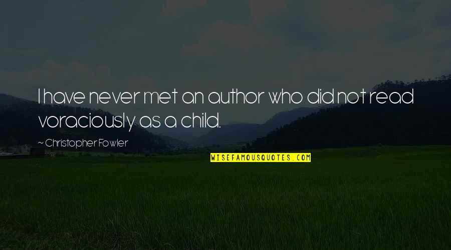 Dissects Means Quotes By Christopher Fowler: I have never met an author who did