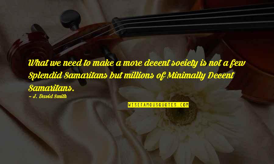 Dissects Means Quotes By J. David Smith: What we need to make a more decent Dissects Means Quotes By J. David Smith: What we need to make a more decent