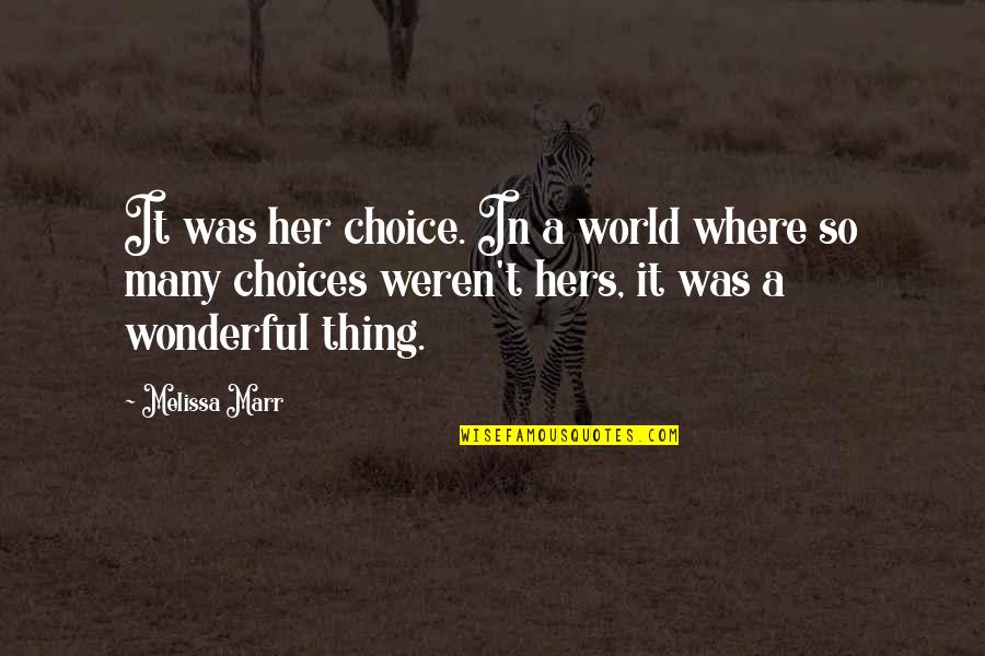 Dissed Pooh Quotes By Melissa Marr: It was her choice. In a world where Dissed Pooh Quotes By Melissa Marr: It was her choice. In a world where