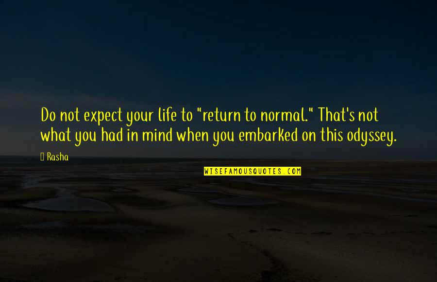 Disselhorst Quotes By Rasha: Do not expect your life to "return to