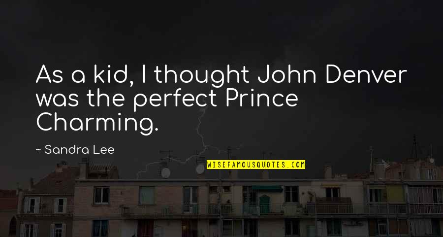 Disselkamp Quotes By Sandra Lee: As a kid, I thought John Denver was
