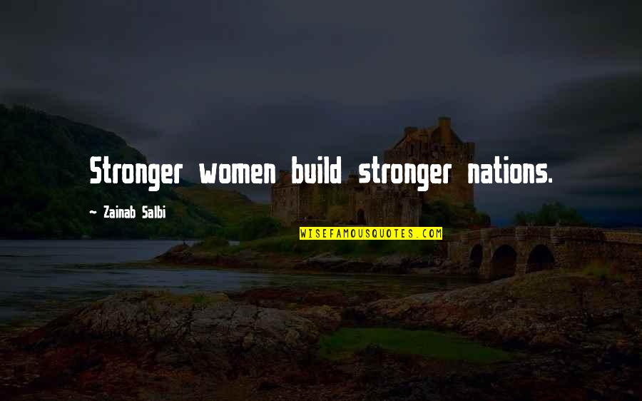 Dissemble In A Sentence Quotes By Zainab Salbi: Stronger women build stronger nations.