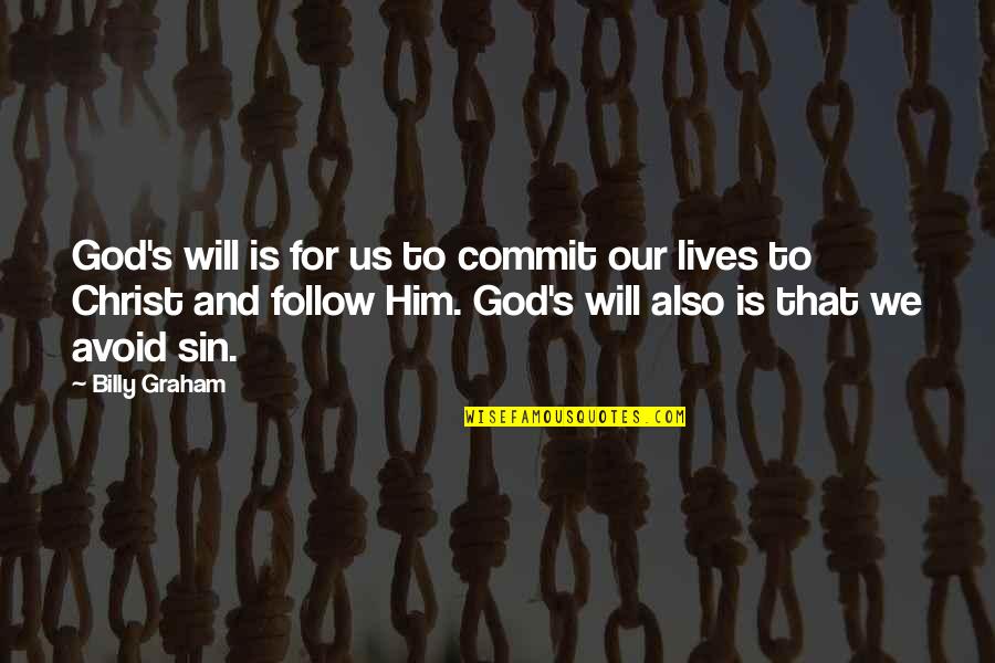 Dissemblers Quotes By Billy Graham: God's will is for us to commit our