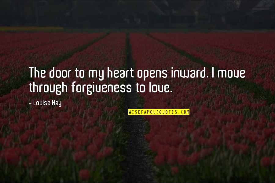 Dissembling Def Quotes By Louise Hay: The door to my heart opens inward. I
