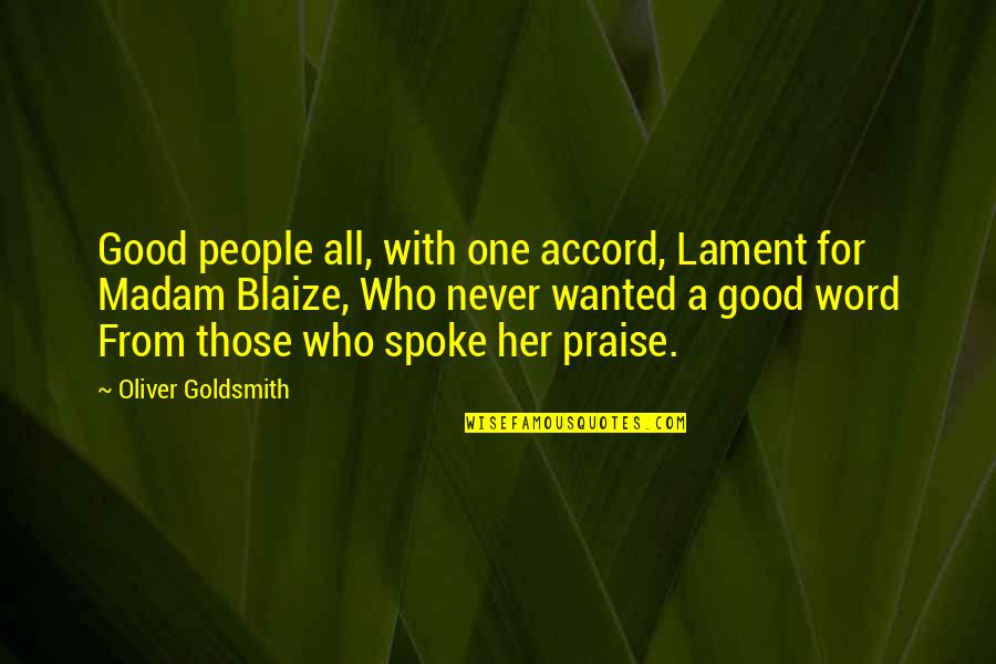 Dissent And Disagreement Quotes By Oliver Goldsmith: Good people all, with one accord, Lament for