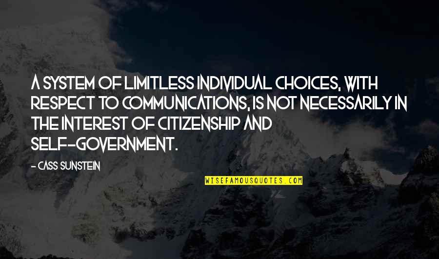 Dissenters Church Quotes By Cass Sunstein: A system of limitless individual choices, with respect