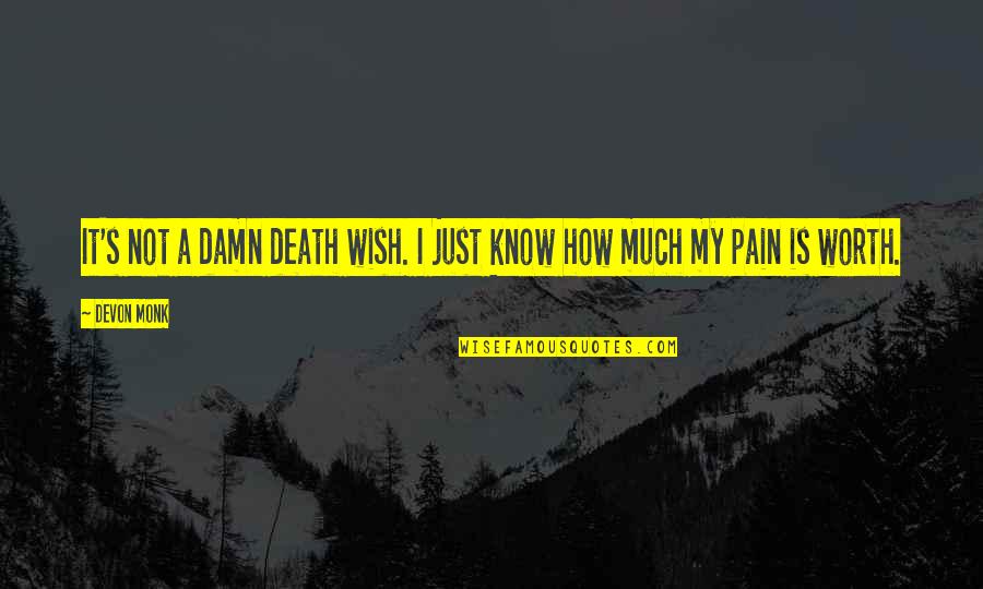 Dissenting Opinions Quotes By Devon Monk: It's not a damn death wish. I just