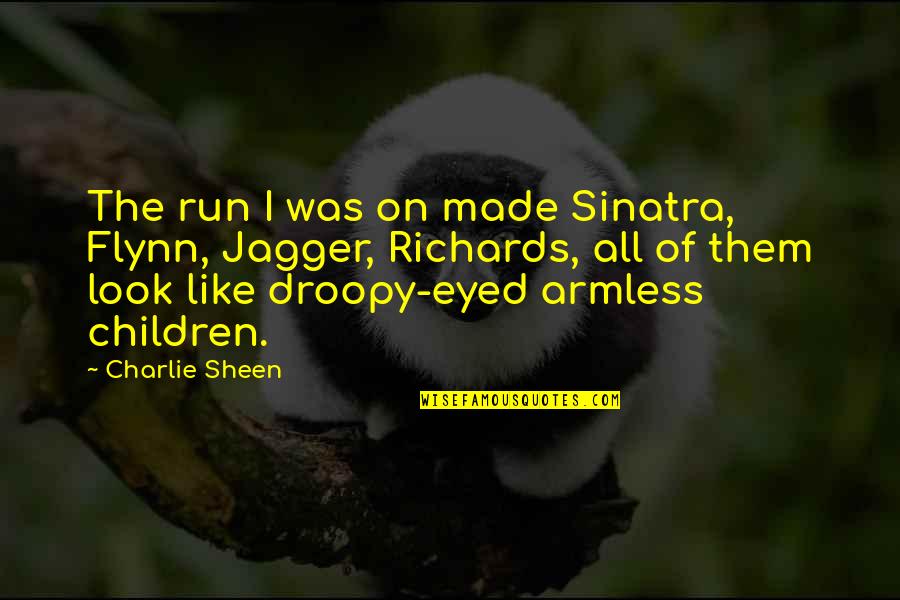 Dissents Palm Quotes By Charlie Sheen: The run I was on made Sinatra, Flynn,